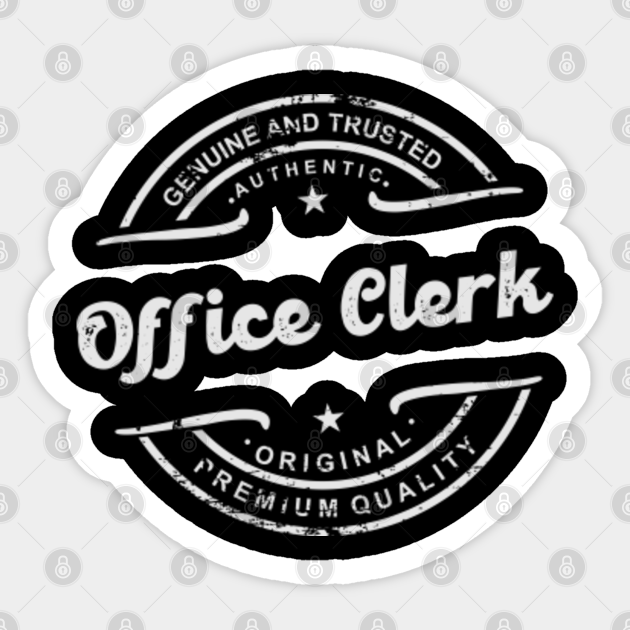 Best Office clerk genuine and trusted premium Office Clerk Sticker